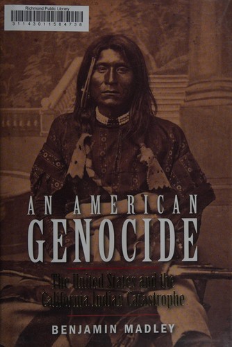 Benjamin Madley: An American genocide (2016, Yale University Press)